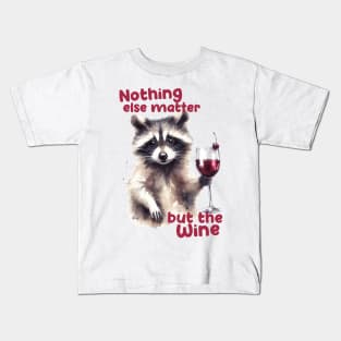 Nothing else matter but the wine Kids T-Shirt